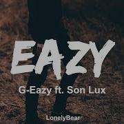 G Eazy Eazy Audio Ft Son Lux Lyrics Lyric Video