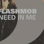Flashmob Need In Me Edit