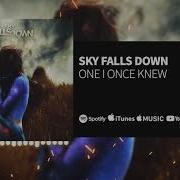 Sky Falls Down One I Once Knew