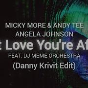 Micki More Andi Tee Angela Jonson Dj Meme Orchestla Is It Love Danny Krivit