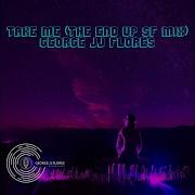 George Jj Flores Take Me The End Up Sf Mix