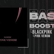 Blackpink Bass Boosted