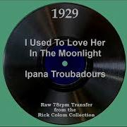 Smith Ballew The Ipana Troubadours Sam Lanin I Used To Love Her In The Moonlight