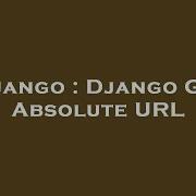 Django Django Get Absolute Url Hey Delphi