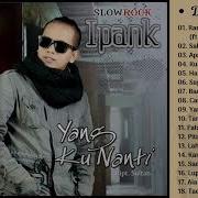 Album Slow Rock Ipank Lagu Minang Terbaru 2018