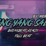 Dj Orang Yang Salah Breakbeat Remix Full Beat Terbaru 2024 Dj Herjuana