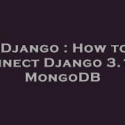 Django How To Connect Django 3 1 To Mongodb Hey Delphi