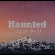 Video Lyrics Haunted Taylor Swift Semesta Lirik