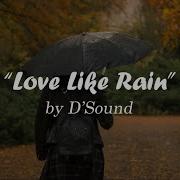 D Sound Love Like Rain