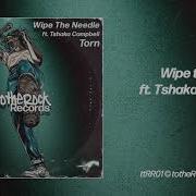 Torn Original Mix Wipe The Needle Ft Tshaka Campbell Totherockrecords Uk