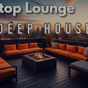 Rooftop Lounge Deep House Mix Luxury Vibes By Gentleman Vol 2 Gentleman