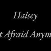 Not Afraid Anymore Halsey