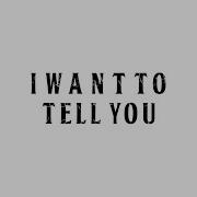 I Want To Tell