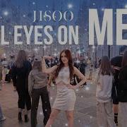 Jisoo All Eyes On Me Choreography