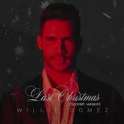 Willie Gomez Last Christmas Spanish Version