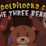 Goldilocks And The Three Bears