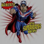 Alex M O R P H Not All Superheroes Wear Capes Album Opening Mix