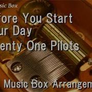 Before You Start Your Day Twenty One Pilots Music Box