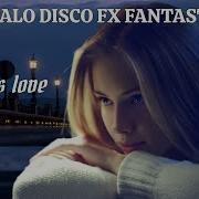 2023 Italo Disco Fx Fantastic Mix What Is Love Fantastic Version Part2