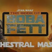 Boba Fett X The Mandalorian Orchestral Mashup Book Of Boba Fett Episode 5