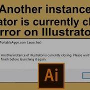 How To Fix Another Instance Of Illustrator Is Currently Closing Error