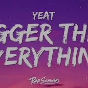 Yeat Bigger Thën Everything Lyrics Rap Samurai