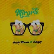 Mirarte Feat Kingzy Ricky Rivera