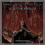 Vlad The Impaler Wh1Ch House King Felix