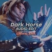 Dark Horse So You Wanna Play With Magic Edit Audio