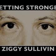 Getting Stronger Ziggy Sullivin Перевод