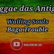 Reggae Wailing Souls Baga Trouble Mistureba