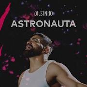 Dilsinho Astronauta Ao Vivo