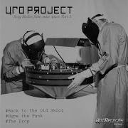 Ufo Project Back To The Old Skool