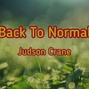 Judson Crane Back To Normal