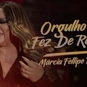 O Orgulho Te Fez De Refém Márcia Fellipe