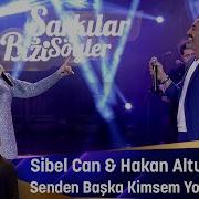 Sibel Can Hakan Altun Senden Başka Kimsem Yok