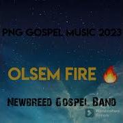 Olsem Fire Newbreed Gospel Band Png Gospel Music 2023 Tnplaylist Terra Nalo