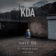 Kda Hate Me Feat Patrick Cash Kink Remix