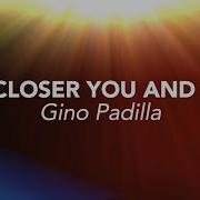 Closer You And I