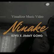 Kiwii X Jimmy Gong Ninake New Song 2023 Kiwii Kw