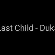 Last Child Duka Lyrics Rey Channel