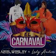 Aziel Wesley El Carnaval 2 0 Feat Dj Fernando Lady Audios