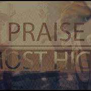 Oeson Praise Most High Feat Blakkayo