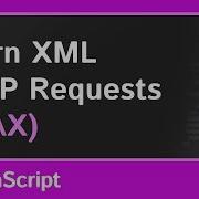 Learn Xml Http Requests In Javascript Ajax Tutorial Dcode