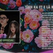 Tình Ka Ft E Là Không Thể Tú Na X Jena T Bynz Remix