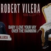 Robert Vilera Over The Rainbow Feat Freddy Colloca