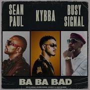 Ba Ba Bad Kybba Sean Paul