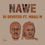 Nawe Radio Edit Feat Mbali M Dj Devoted