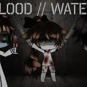 Blood Water Gacha Life Meme