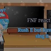 Fnf React To Rush E But Ruv And Bf Sing It